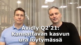 Avidly Q2’21 Kannattavan kasvun ura löytymässä [upl. by Ymrots865]