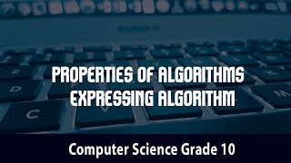 Computer Science Properties of Algorithms  Expressing Algorithm  32 [upl. by Yttisahc]