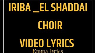 IRIBA ELSHADDAI CHOIR VIDEO LYRICS [upl. by Soalokcin327]