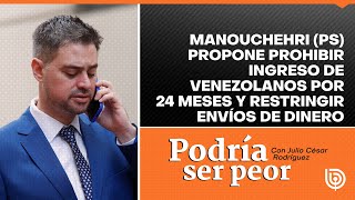 Manouchehri PS propone prohibir ingreso de venezolanos por 24 meses y restringir envíos de dinero [upl. by Milinda]