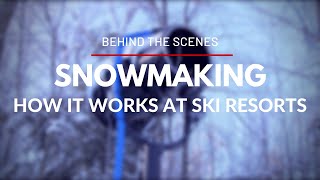 Behind the Scenes  How Snowmaking at Ski Resorts Works [upl. by Nosremaj]