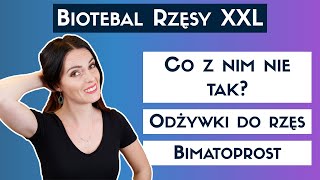 ODŻYWKI do rzęs mogą OSŁABIAĆ wzrok Analiza reklamy Biotebal rzęsy XXL [upl. by Leodora462]