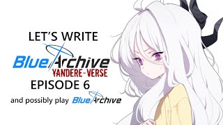 Lets write Blue Archive Yandereverse Episode 6 [upl. by Eerrehs152]