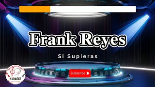 Frank Reyes  Si Supieras Karaoke [upl. by Smaoht]