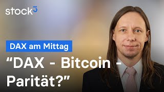 „DAX – Bitcoin – Parität“ DAXAnalyse am Mittag [upl. by Rugen]