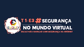 DICAS PARA NAVEGAR COM SEGURANÇA NA INTERNET  T1E3 [upl. by Eisle]