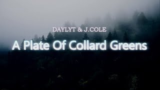 Daylyt  A Plate Of Collard Greens feat J Cole Lyrics [upl. by Honora551]