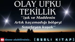 Olay Ufku Tekillik Işık ve Maddenin Sınırlandığı Kuşak Sesli Kitap [upl. by Pail2]