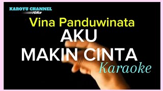 AKU MAKIN CINTA KARAOKE VINA PANDUWINATA [upl. by Jabez]