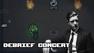 Debrief Concert  Isaac Afterbirth [upl. by Nilrev]