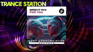 Brent Rix  For You Extended Mix LOST KOMMUNICATION RECORDS LTD [upl. by Atiner]