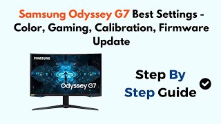 Samsung Odyssey G7 Best Settings  Color Gaming Calibration Firmware Update [upl. by Ajam]