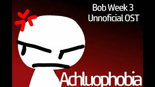 Achluophobia  Bob Week 3 Soundtrack [upl. by Greggs379]