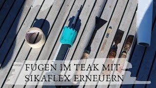 Fugen im Teak mit Sikaflex erneuern [upl. by Imotih]