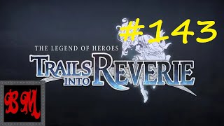 Lets Play The Legend of Heroes Trails Into Reverie  Part 143 [upl. by Nylidnam]