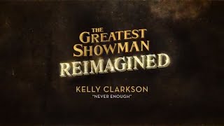 Kelly Clarkson  Never Enough from The Greatest Showman Reimagined Official Lyric Video [upl. by Nerac]