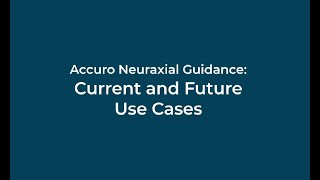 Accuro Neuraxial Guidance Current and Future Use Cases [upl. by Annavaj241]