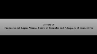 Propositional Logic Normal Forms of formulas and Adequacy of connectives swayamprabha CH38SP [upl. by Seumas]