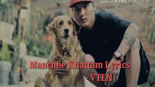 manchhe khattam lyrics video vten [upl. by Pitts]