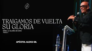 TRAIGAMOS DE VUELTA SU GLORIA  Apóstol Alexis Gil  Iglesia Torre Fuerte TFENVIVO [upl. by Dorrie]