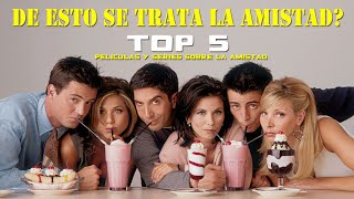 Top 5 PELÍCULAS Y SERIES sobre la amistad [upl. by Hightower621]