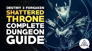 Destiny 2 Forsaken  Shattered Throne Complete Dungeon Guide [upl. by Oates]