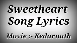 LYRICS Sweetheart Song  Dev Negi  Kedarnath  Sushant Singh RajputSara Ali Khan [upl. by Aylmer]