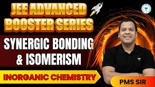 Synergic Bonding and Isomerism  Advanced Booster Series  PMS Sir  Kota Pulse By Unacademy [upl. by Ylerebmik974]