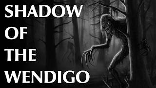 Shadow of the Wendigo [upl. by Aicylla]