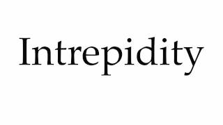 How to Pronounce Intrepidity [upl. by Leahcimluap]