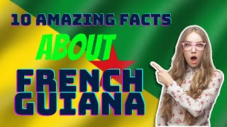 10 amazing facts about French Guiana [upl. by Moorish473]