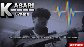 YabeshThapa  Cover song kasari कसरी  kasari lyrics  Thelyrics567 guitar song [upl. by Yellhsa]