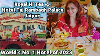 Hi Tea at Hotel Taj Rambagh Palace Jaipur  World No 1 Hotel Of 2023  स्वर्ग है ये होटल [upl. by Corvese]