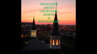 THOUGHTS ABOUT CHURCHILL DOWNS amp BOB BAFFERT  2724 [upl. by Nnagem74]