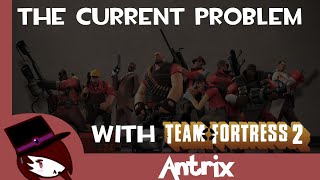 TF2 The Current Problems with TF2 Featuring the TF2 Community [upl. by Hodgkinson]