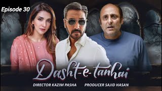 DashteTanhai Episode 30  Drama Serial  Sajid Hasan Official sajidhasan rubab adnansiddiqui [upl. by Montagna]