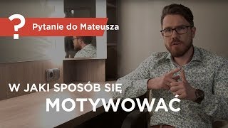 W jaki sposób się motywować  Pytanie do Mateusza   Mateusz Grzesiak [upl. by Dorca]