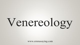 How To Say Venereology [upl. by Ted]