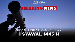 BREAKING NEWS  Sidang Isbat Penentuan 1 Syawal 1445 H [upl. by Mattheus]