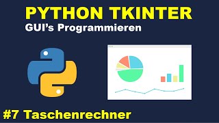 Praxisprojekt Taschenrechner  Python GUIs mit Tkinter Programmieren 7 [upl. by Froma791]