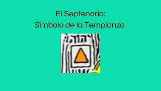 El Septenario Símbolo de la Templanza [upl. by Ahsyen]