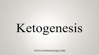 How To Say Ketogenesis [upl. by Gyasi]