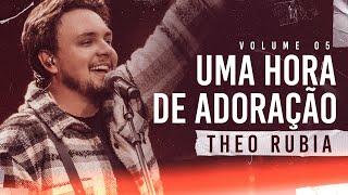 Uma Hora de Adoração Ao Vivo  Theo Rubia  Vol 05 [upl. by Liggett]