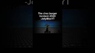 The chez burger Incident 20242025 JellyBloxYT fyp fypシ゚ roblox rblx robloxgames funny fun [upl. by Cimbura]