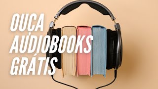 Como ouvir AUDIOBOOKS de graça [upl. by Konrad]