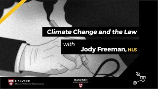 Climate Change and the Law with Professor Jody Freeman [upl. by Yarg]