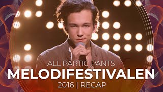 Melodifestivalen 2016 Sweden  All Participants  RECAP [upl. by Ydiarf]