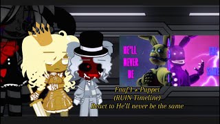 Ep1 Fnaf 1  Puppet RUIN Timeline react to He’ll Never be The Same  My AU  gachafnaf gl2 [upl. by Felike]