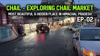 Chail  Best Food amp Exploring Market  Most Beautiful amp Hidden Place Ep  2 [upl. by Florian]