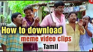 How to download Meme video clips and templates in tamil [upl. by Nahtonoj]